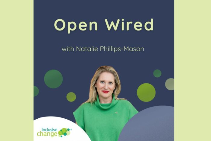 Open Wired podcast with host Natalie Phillips-Mason, founder of Inclusive Change