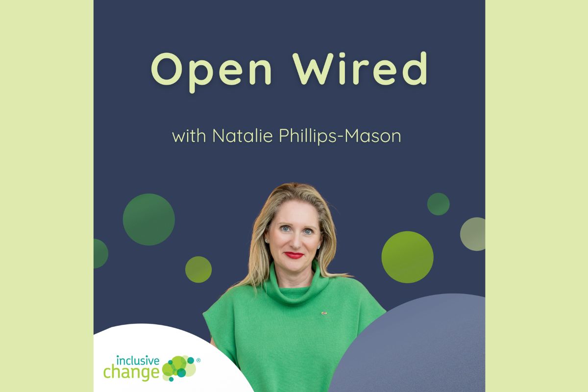 Open Wired podcast with host Natalie Phillips-Mason, founder of Inclusive Change